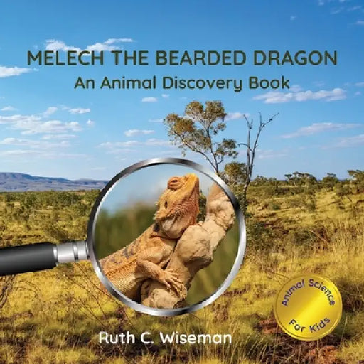 Melech the Bearded Dragon: An Animal Discovery Book by Ruth C. Wiseman, Ruth C. Wiseman