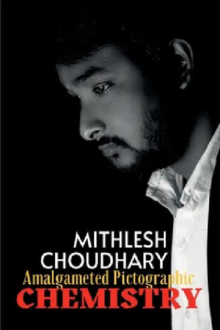 Amalgamated Pictographic Chemistry by Mithlesh Choudhary