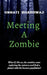 Meeting A Zombie by Unnati Bhardwaj