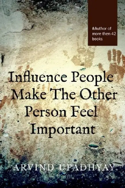 Influence People by Arvind Upadhyay