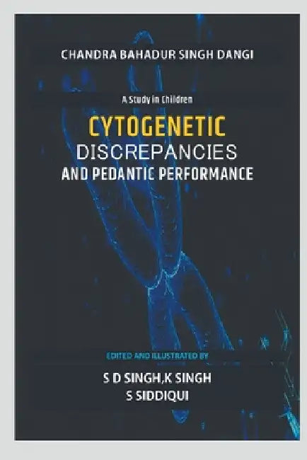 Cytogenetic Discrepancies and Pedantic Performance by Chandra Singh