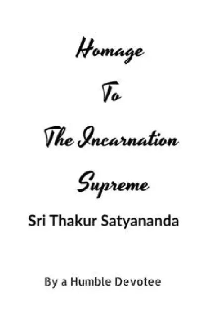 Homage to The Incarnation Supreme by A. Devotee