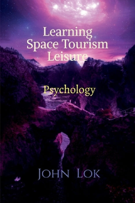 Learning Space Tourism Leisure by John Lok