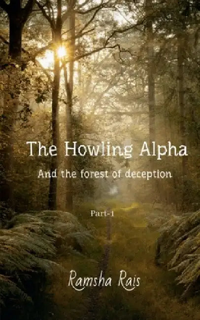 The Howling Alpha and the Forest of Deception by Ramsha Rais