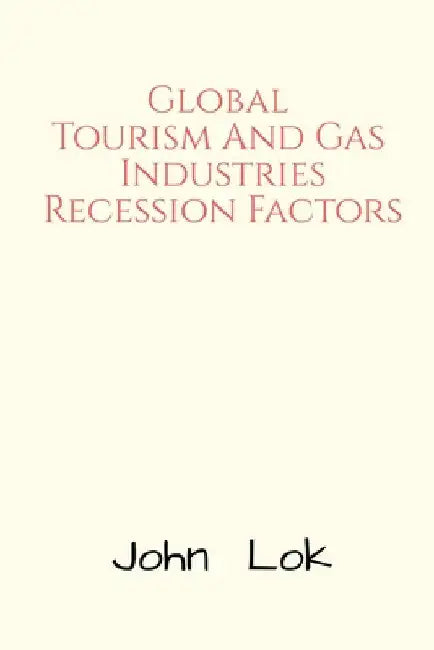 Global Tourism And Gas Industries Recession Factors by John Lok