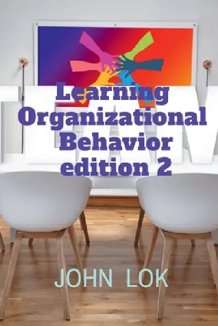 Learning Organizational Behavior edition 2 by John Lok