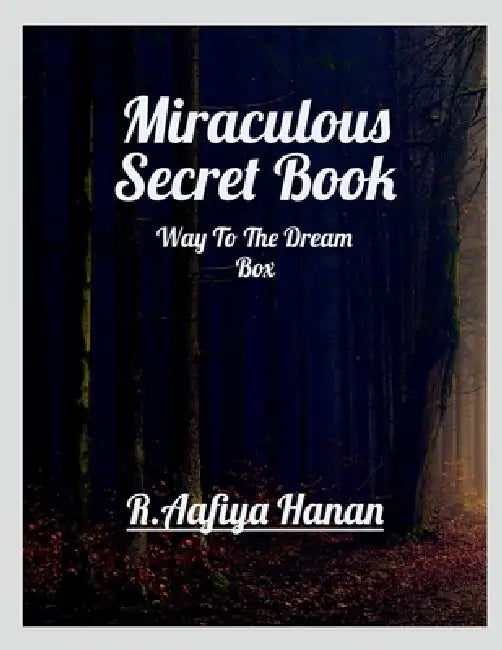 Miraculous Secret Book: Way To The Dream Box by R Aafiya Hanan