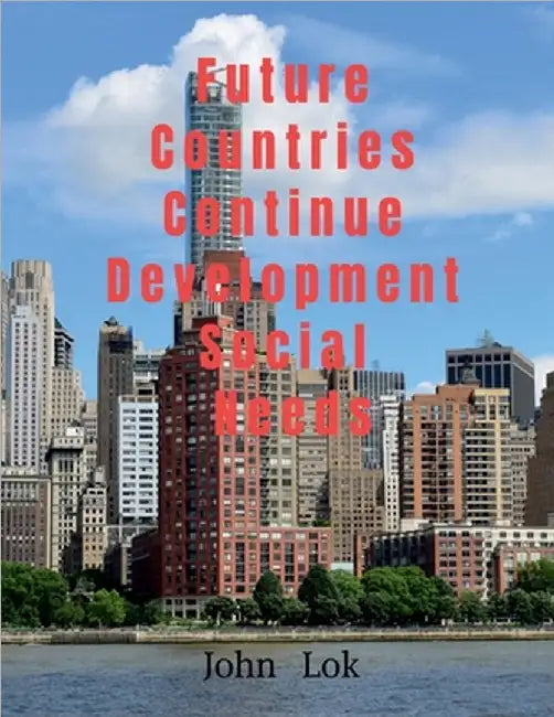 Future Countries Continue Development Social Needs by John Lok
