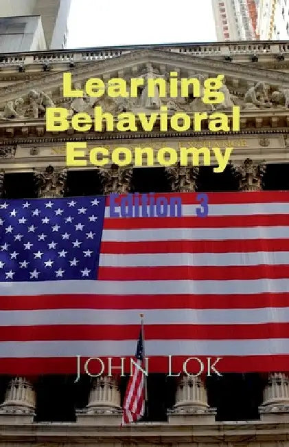 Learning Behavioral Economy edition 3 by John Lok