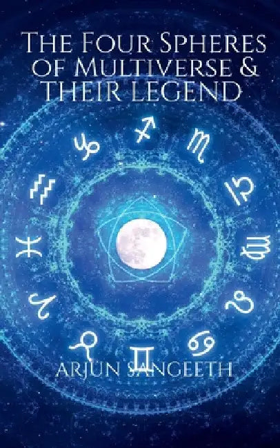 The Four Spheres of Multiverse and Their Legend by Arjun Sangeeth