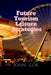 Future Tourism Leisure Strategies by John Lok