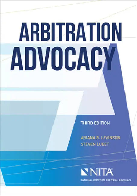 Arbitration Advocacy by Ariana Levinson