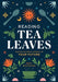 Reading Tea Leaves: Discover What Brews in Your Future by April Wall