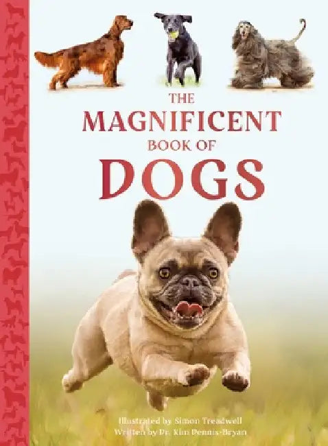 The Magnificent Book of Dogs by Kim Dennis-Bryan