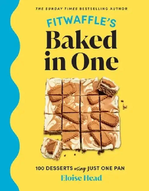 Fitwaffle's Baked in One: 100 Desserts Using Just One Pan by Eloise Head
