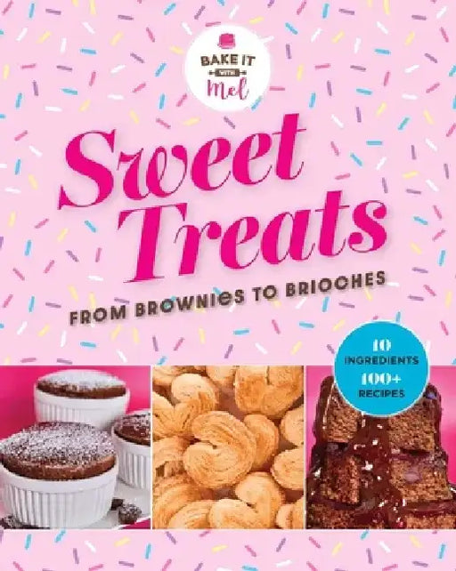 Bake Me Happy: 100 Easy Recipes, 10 Simple Ingredients by Mel Asseraf