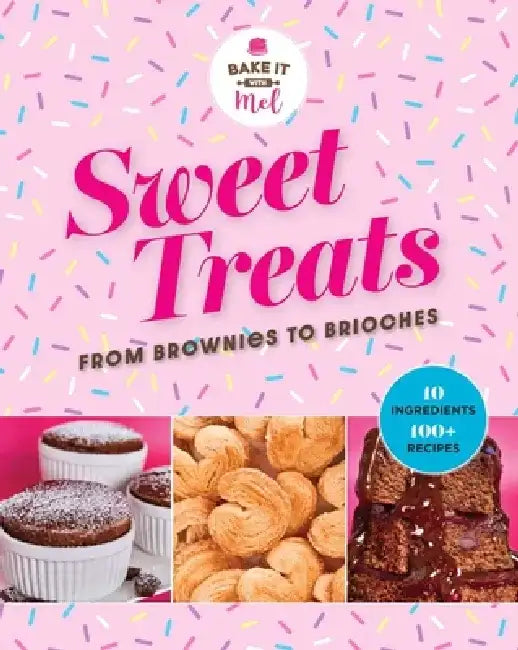 Bake Me Happy: 100 Easy Recipes, 10 Simple Ingredients by Mel Asseraf