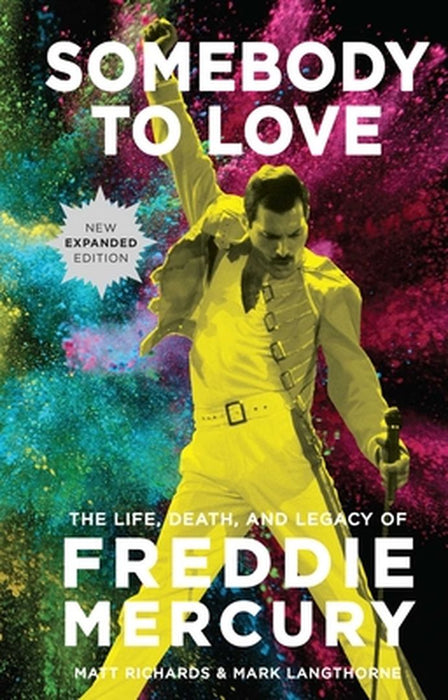 Somebody to Love [Reissue]: The Life, Death, and Legacy of Freddie Mercury by Matt Richards