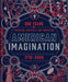 American Imagination: 250 Years of Invention, Creativity, and Innovation by Jen Newens