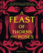 A Feast of Thorns and Roses: The Unofficial Cookbook of A Court of Thorns and Roses by Chelsea Cole