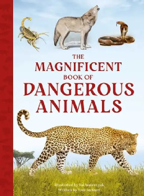 The Magnificent Book of Dangerous Animals by Tom Jackson
