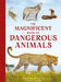 The Magnificent Book of Dangerous Animals by Tom Jackson