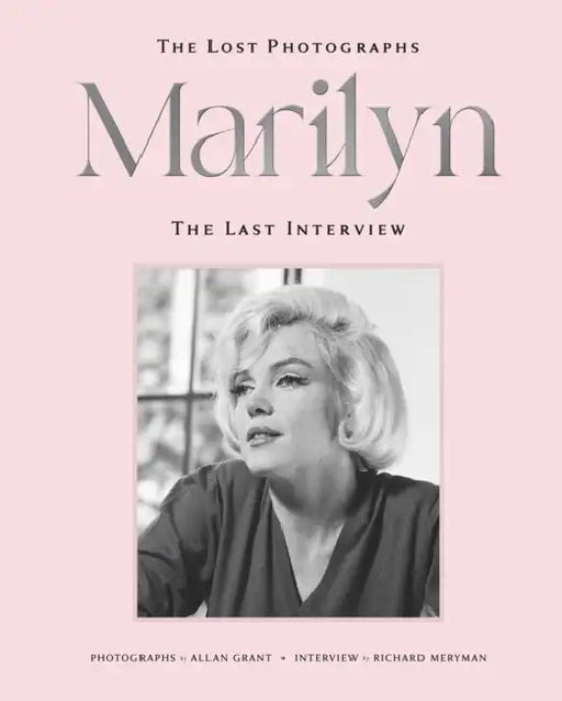Marilyn: The Lost Photographs, the Last Interview by Richard Meryman, Allan Grant, Marilyn Monroe