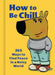 How to Be Chill: 365 Ways to Find Peace in a Noisy World by Weldon Owen, Phillip Bankss