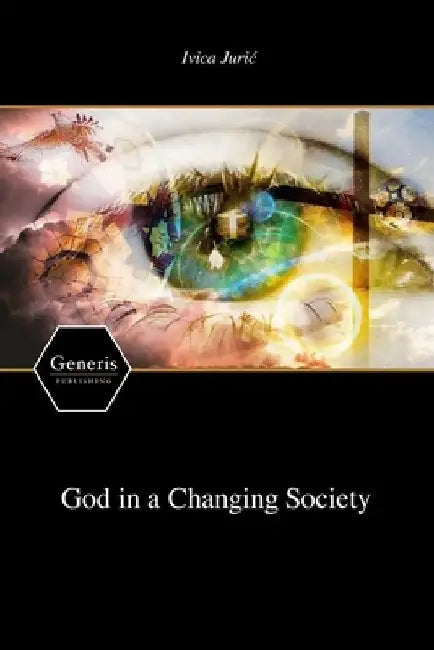 God in a Changing Society by Ivica Juric
