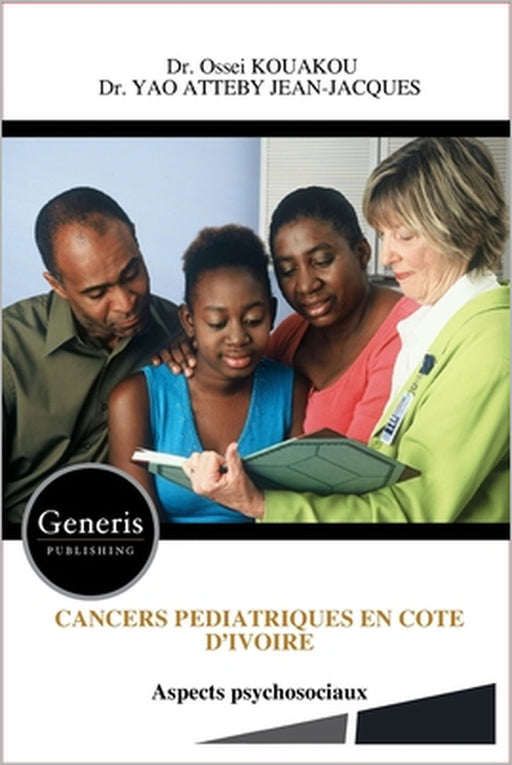 Cancers Pediatriques En Cote d'Ivoire by Yao Atteby Jean-Jacques, Ossei Kouakou
