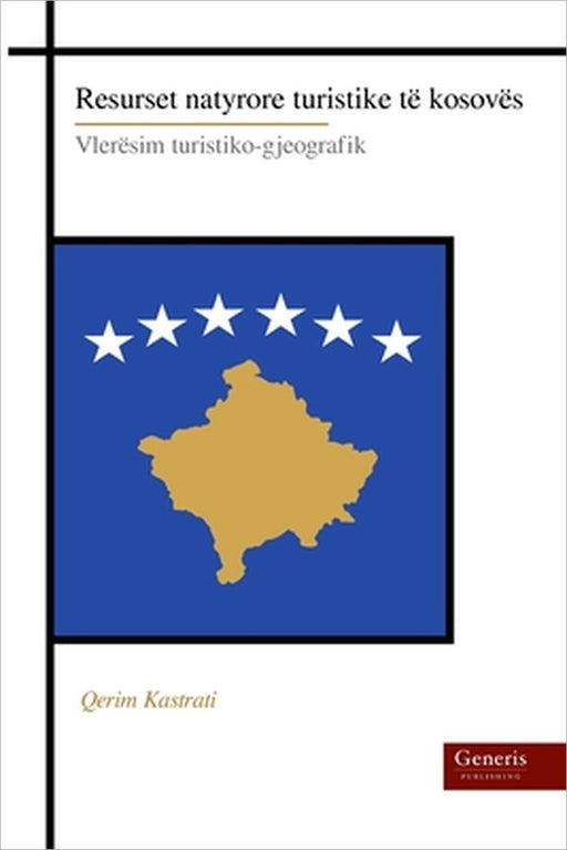 Resurset natyrore turistike të kosovës: Vlerësim turistiko-gjeografik by Qerim Kastrati