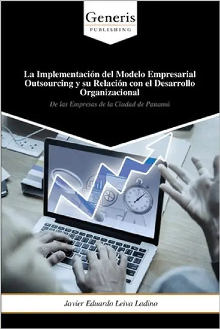 La Implementación del Modelo Empresarial Outsourcing y su Relación con el Desarrollo Organizacional by Leiva Ladino, Javier Eduardo
