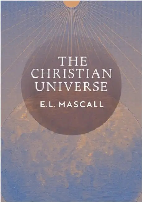 The Christian Universe by E. L. Mascall