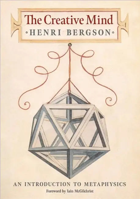 The Creative Mind: An Introduction to Metaphysics by Henri Bergson