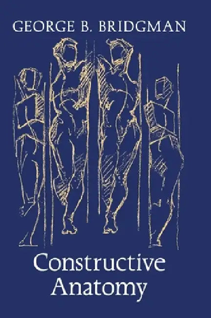 Constructive Anatomy by George B. Bridgman