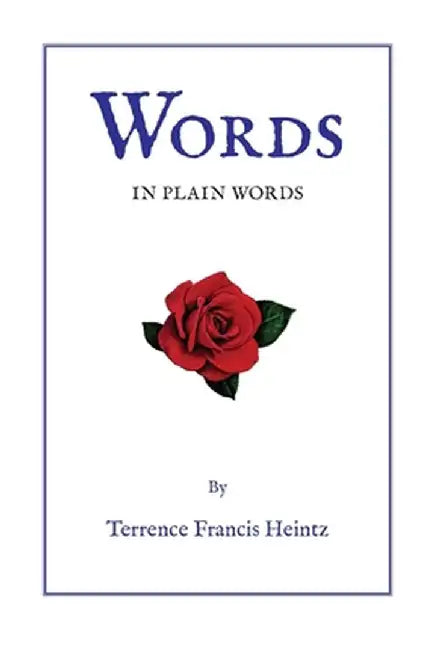 Words: In Plain Words by Terrence Francis Heintz
