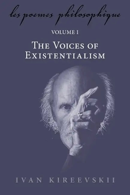 Les Poemes Philosophique (Volume 1): The Voices of Existentialism by Ivan Kireevskii