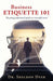 Business Etiquette 101: The young professional's guide to a successful career by Sheldon Dyer
