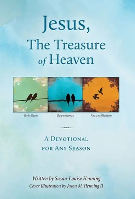 Jesus, The Treasure of Heaven by Susan-Louise Henning