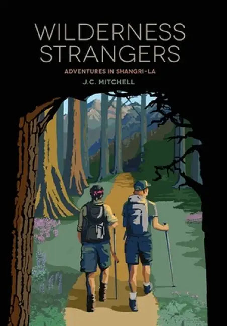 Wilderness Strangers: Adventures in Shangri-La by J. C. Mitchell