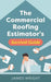 The Commercial Roofing Estimator's Survival Guide by James Wright