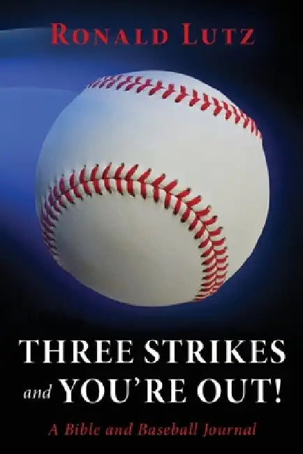 Three Strikes and You're Out! by Ronald Lutz