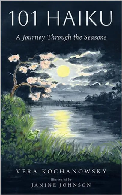 101 Haiku: A Journey Through the Seasons by Kochanowsky, Vera