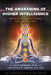 The Awakening of Higher Intelligence: Rewiring Your Brain Using Quantum Principles by Amit Goswami