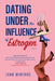 Dating Under the Influence of Estrogen: A Quirky Midlife Dating Delight by Jann Winford