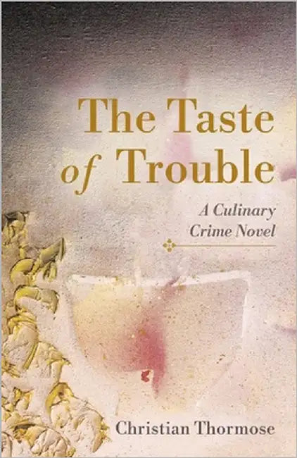 The Taste of Trouble: A Culinary Crime Novel by Thormose, Christian