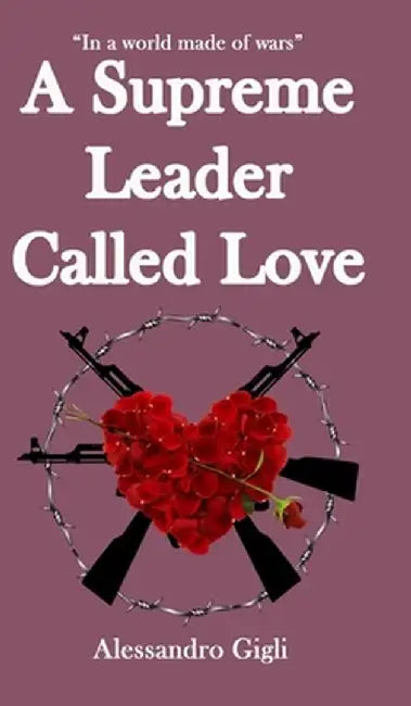 A Supreme Leader called Love by Alessandro Gigli