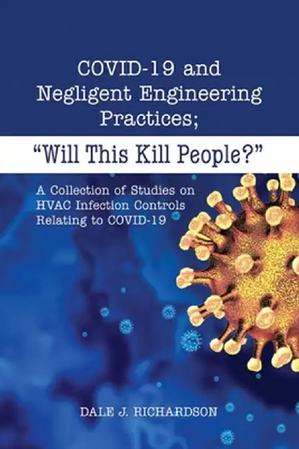 COVID-19 and Negligent Engineering Practices: Will This Kill People? by Dale J. Richardson