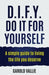 D.I.F.Y. Do It for Yourself: A simple guide to living the life you deserve by Garold Vallie