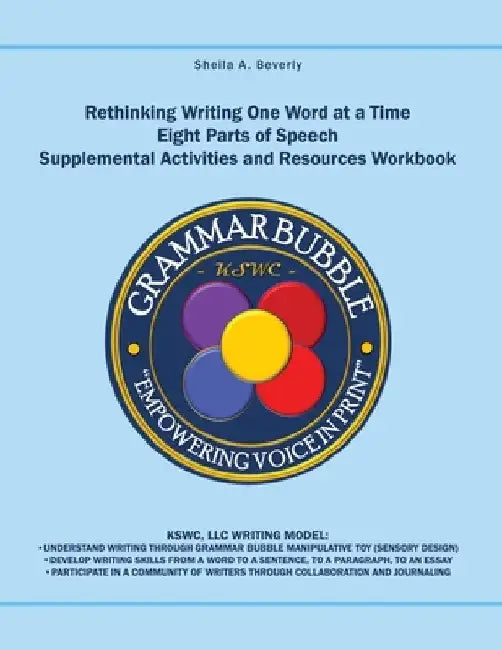 Rethinking Writing One Word at a Time: Eight Parts of Speech: Supplemental Activities and Resources Workbook by Sheila A. Beverly